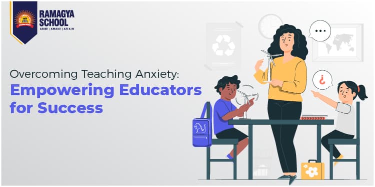 Overcoming Teaching Anxiety: Empowering Educators for Success