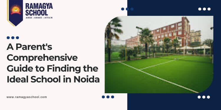 Decoding Excellence: A Parent&#8217;s Comprehensive Guide to Finding the Ideal School in Noida