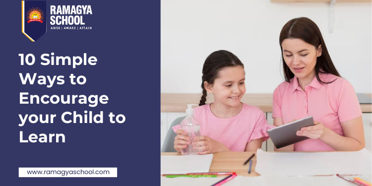 10 Simple Ways to Encourage your Child to Learn