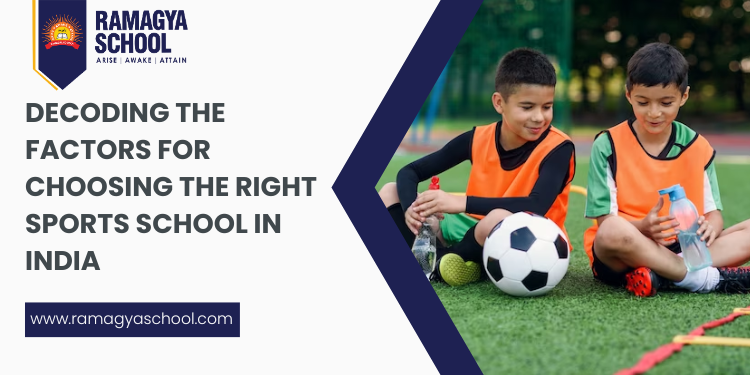 Game On: Decoding the Factors for Choosing the Right Sports School in India