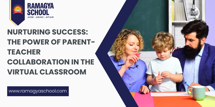 Nurturing Success: The Power of Parent-Teacher Collaboration in the Virtual Classroom