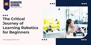 The Critical Journey of Learning Robotics for Beginners