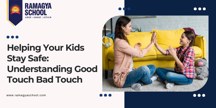 Helping Your Kids Stay Safe: Understanding Good Touch Bad Touch